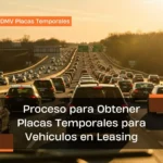 Proceso para Obtener Placas Temporales para Vehículos en Leasing